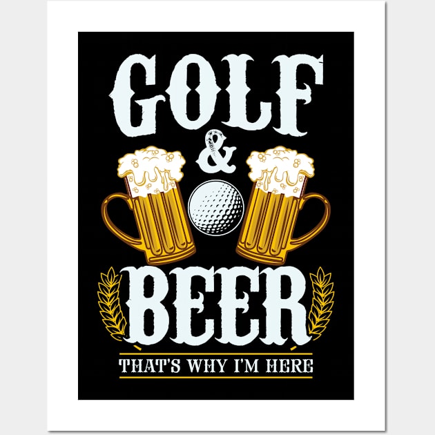 Golf & Beer that's why I'm here - Funny golfing Wall Art by dennex85